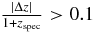 $\frac{|\Delta z|}{1+z_{\rm spec}} > 0.1$