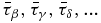 $\bar{\tau }_\beta, \bar{\tau }_\gamma, \bar{\tau }_\delta,...$