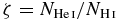 $\zeta =N_{{\rm He\,\mathsc{i}}}/N_{{\rm H\,\mathsc{i}}}$