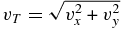 $v_T=\sqrt{\vphantom{A^A}\smash{\hbox{${v_x^2+v_y^2}$}}}$
