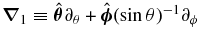 $\mbox{\boldmath $\bf \nabla $}_1\equiv \hat{\bm \theta } \partial _\theta +\hat{\bm \phi } (\sin \theta)^{-1}\partial _\phi$
