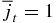 $\overline{j}_t = 1$