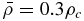 $\bar{\rho }=0.3\rho _c$