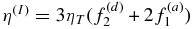 $\eta ^{(I)}=3\eta _{T} (f_{2}^{(d)}+2f_{1}^{(a)})$