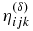 $\eta _{ijk}^{(\delta)}$