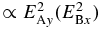 $\propto E^{2}_{{\rm A}y} (E^{2}_{{\rm B}x})$