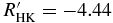 $R^{\prime }_{\rm {HK}}=-4.44$