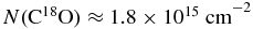 $N({\rm C^{18}O) \approx 1.8 \times 10^{15}\ {\rm cm}}^{-2}$