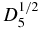 $D_5^{1/2}$