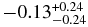 $-0.13_{-0.24}^{+0.24}$