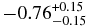 $-0.76_{-0.15}^{+0.15}$