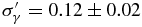 $\sigma _\gamma ^{\prime }=0.12\pm 0.02$