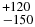 $^{+120}_{-150}$