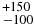 $^{+150}_{-100}$