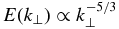 $E(k_{\perp }) \propto k_{\perp }^{-5/3}$