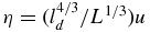 $\eta = (l_d^{4/3}/L^{1/3})u$