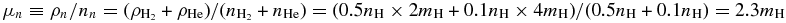 $\mu _n \equiv \rho _n/n_n = (\rho _\mathrm{H_2} + \rho _\mathrm{He}) / (n_\mathrm{H_2} + n_\mathrm{He}) = (0.5n_\mathrm{H} \times 2m_\mathrm{H} + 0.1n_\mathrm{H} \times 4m_\mathrm{H})/(0.5 n_\mathrm{H} + 0.1 n_\mathrm{H}) = 2.3 m_\mathrm{H}$