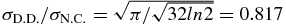 ${\rm \sigma _{D.D.}/\sigma _{N.C.} = \sqrt{{{{\pi /\sqrt{32ln2}}}}} = 0.817}$