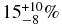 $15^{+10}_{-8}\%$