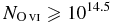 ${N_{{\rm O}\,\scriptsize{VI}}}\ge 10^{14.5}$