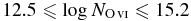 $12.5\le \log {N_{{\rm O}\,\scriptsize{VI}}} \le 15.2$