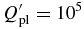 $Q_\mathrm{pl}^\prime =10^5$