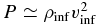 $P\simeq \rho _{{\rm inf}}v_{{\rm inf}}^2$