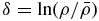 $\delta =\ln (\rho /\bar{\rho })$
