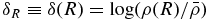 $\delta _R\equiv \delta (R)=\log (\rho (R)/\bar{\rho })$