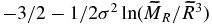 $-3/2 - {1 / 2 \sigma ^2} \ln (\widetilde{M}_R / \widetilde{R}^3)$