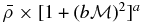 $\bar{\rho }\times [1 +(b{\cal M})^2]^{a}$