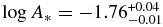 $\log {A_\ast } = -1.76^{+0.04}_{-0.01}$