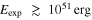 ${{E}_{{\rm exp} }}\;\gtrsim \;{{10}^{51}}\;{\rm erg}$