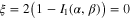 $\xi =2\left( 1-{{I}_{1}}(\alpha ,\beta ) \right)=0$