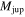 ${M}_{\mathrm{jup}}$