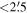 $\lt 2\buildrel{\,\prime}\over{.} 5$