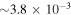 $\sim 3.8\times {10}^{-3}$