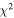 ${\chi }^{2}$