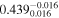 ${0.439}_{0.016}^{-0.016}$