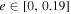 $e\in [0,0.19]$