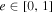 $e\in [0,1]$