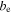 ${b}_{{\rm{e}}}$