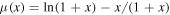$\mu (x)=\mathrm{ln}(1+x)-x/(1+x)$