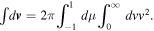 $\int d{\boldsymbol{v}}=2\pi {\displaystyle \int }_{-1}^{1}d\mu {\displaystyle \int }_{0}^{\infty }{{dvv}}^{2}.$
