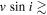 $v\mathrm{sin}i\;\gtrsim $