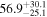 ${56.9}_{-25.1}^{+30.1}$