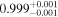 ${0.999}_{-0.001}^{+0.001}$