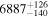 ${6887}_{-140}^{+126}$