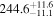 ${244.6}_{-11.1}^{+11.6}$