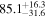 ${85.1}_{-31.6}^{+16.3}$